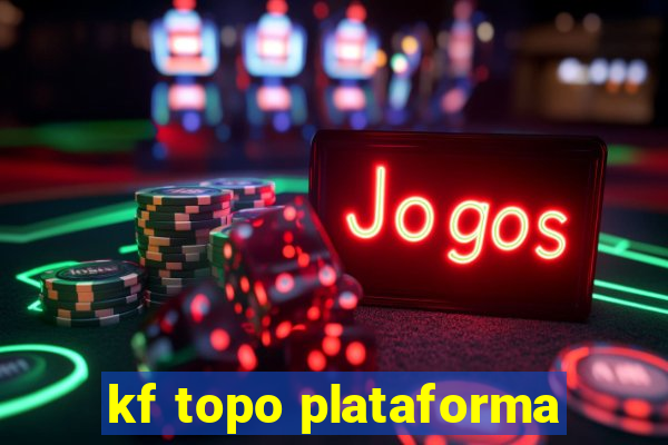 kf topo plataforma